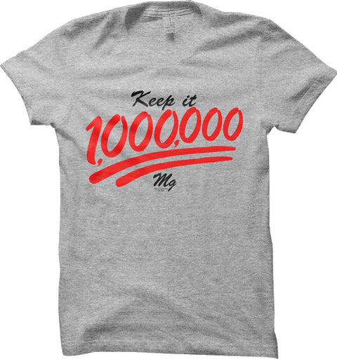 Keep It 1,000,000 - T Shirt